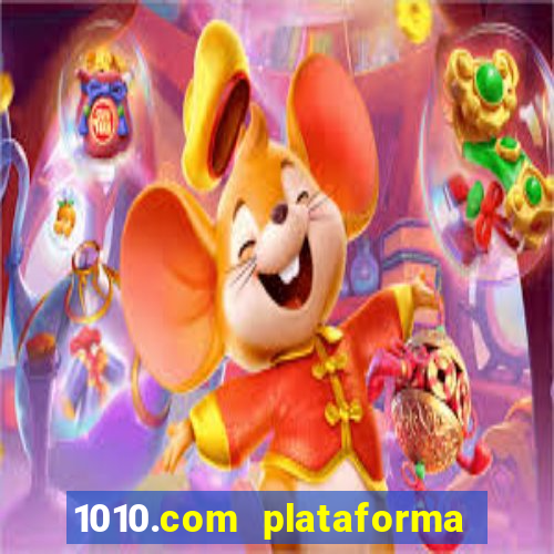 1010.com plataforma de jogos